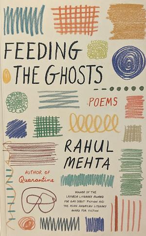 Feeding the Ghosts: Poems by Rahul Mehta