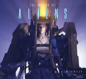 The Making of Aliens by J.W. Rinzler