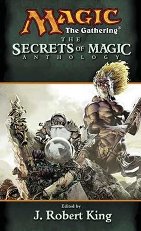 The Secrets of Magic by Will McDermott, Cory J. Herndon, Jim Bishop, Chris Pramas, J. Robert King, Scott McGough, Vance Moore, Paul B. Thompson, Philip Athans, Nate Levin