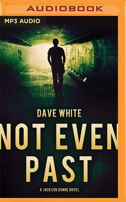 Not Even Past by Dave White