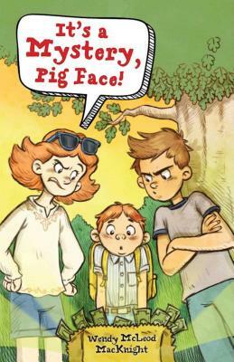 It's a Mystery, Pig Face! by Wendy McLeod MacKnight