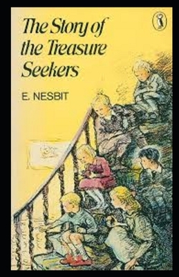 The Story of the Treasure Seekers Illustrated by E. Nesbit