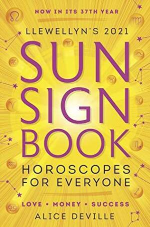 Llewellyn's 2021 Sun Sign Book: Horoscopes for Everyone! by Alice DeVille