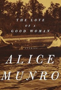 The Love of a Good Woman: Stories by Alice Munro