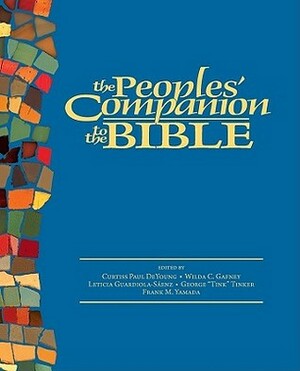 The Peoples' Companion to the Bible by Wilda C. Gafney, Frank M. Yamada, George Tinker, Curtiss Paul DeYoung, Leticia A. Guardiola-Sáenz