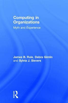 Computing in Organizations: Myth and Experience by Debra Gimlin