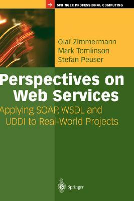 Perspectives on Web Services by Stefan Peuser, Olaf Zimmermann, Mark Tomlinson