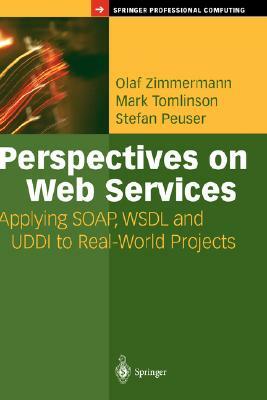 Perspectives on Web Services by Olaf Zimmermann, Mark Tomlinson, Stefan Peuser