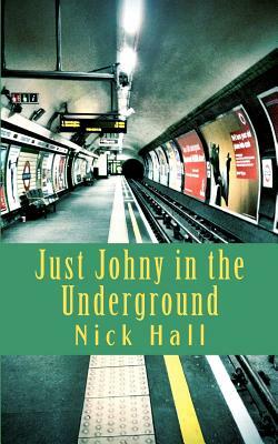 Just Johny in the Underground by Nick Hall