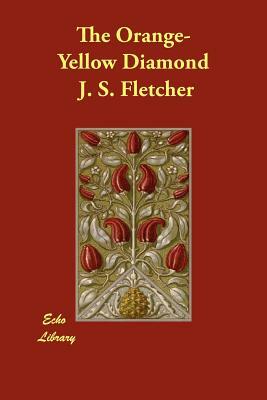 The Orange-Yellow Diamond by J. S. Fletcher