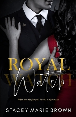 Royal Watch by Stacey Marie Brown