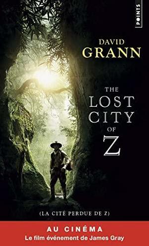 La cité perdue de Z: une expédition légendaire au coeur de l'Amazonie by David Grann