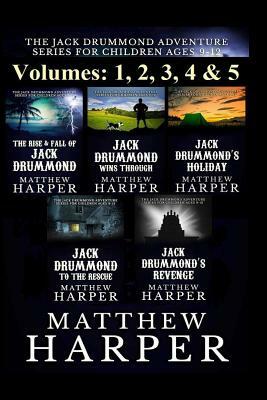 The Jack Drummond Adventure Series: (Volumes 1, 2, 3, 4 & 5): Kids Books Ages 9-12 by Matthew Harper