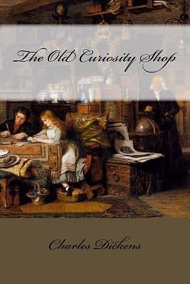 The Old Curiosity Shop Charles Dickens by Charles Dickens, Charles Dickens, Paula Benítez