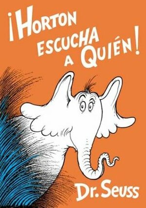 ¡Horton escucha a quién! by Yanitzia Canetti, Dr. Seuss