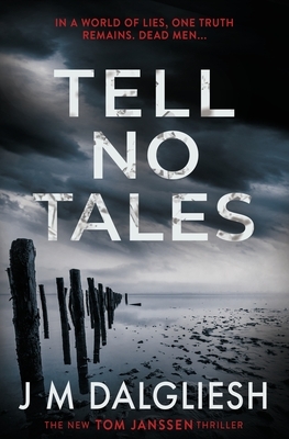 Tell No Tales by J.M. Dalgliesh