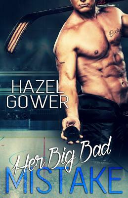 Her Big Bad Mistake by Hazel Gower