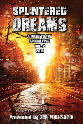 Splintered Dreams a Guide to the Apocalypse Vol. 2 by Tobias Cabral, Joseph Cautilli