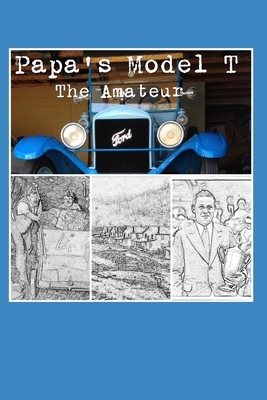 Papa's Model T: The Amateur by Karen Hare, Terry Hare