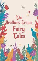 Fairy Tales: The Brothers Grimm by Wilhem Karl Grimm