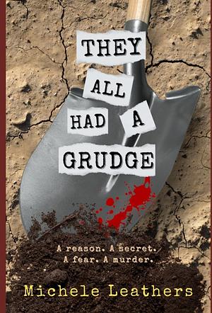 They All Had A Grudge: A Reason. A Secret. A Fear. A Murder. by Michele Leathers