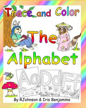 Trace & Color The Alphabet by R. Johnson, Iris Benjamina J