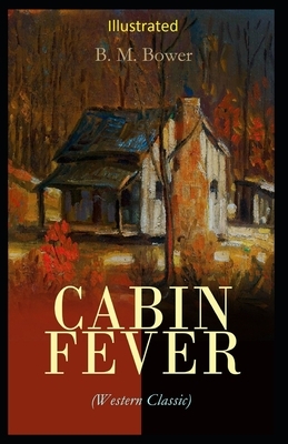 Cabin Fever Illustrated by B. M. Bower