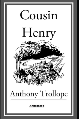 Cousin Henry Annotated by Anthony Trollope