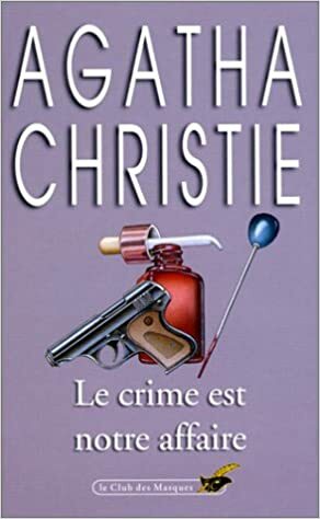 Le Crime Est Notre Affaire by Agatha Christie