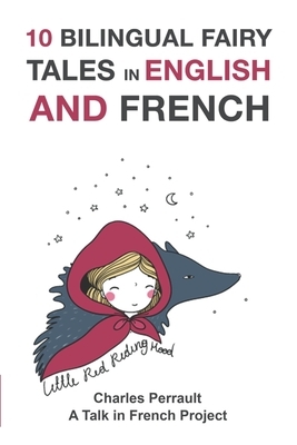 10 Bilingual Fairy Tales in French and English: Improve your French or English reading and listening comprehension skills by Charles Perrault