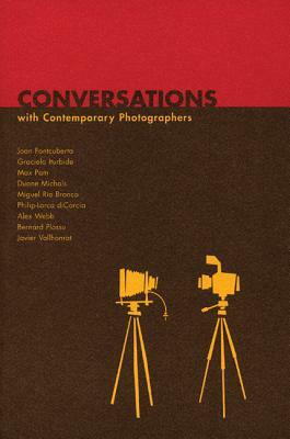 Conversations with Contemporary Photographers by Joan Fontcuberta, Graciela Iturbide, Max Pam