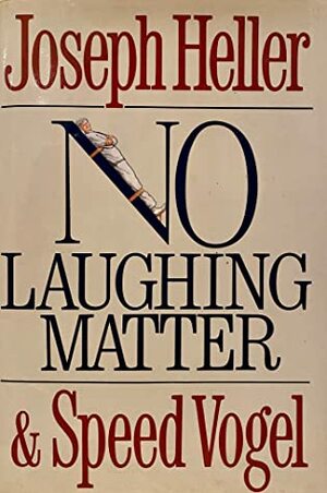 No Laughing Matter by Joseph Heller, Speed Vogel
