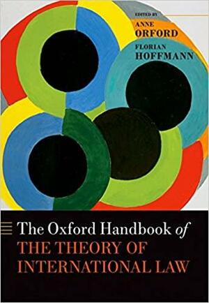 The Oxford Handbook of the Theory of International Law by Peter Goodrich, Jean d'Aspremont, Anne Orford, Anne Peters, Horatia Muir Watt, Benedict Kingsbury, Deborah Whitehall, Jochen von Bersnstorff, Martti Koskenniemi, Dianne Otto, Gerry Simpson, Lauri Mälksoo, Wouter G. Werner, Rodrigo Vallejo, Fleur Johns, Teemu Ruskola, Reut Paz, Gregor Noll, Geoff Gordon, Ben Golder, Stephen Humphreys, Oliver Jütersonke, Jörg Kammerhofer, Antony Anghie, Robert Howse, Kerry Rittich, Oliver Kessler, Yoriko Otomo, Dino Kritsiotis, Outi Korhonen, Samantha Besson, Frédéric Mégret, Daniel Joyce, Matthew Craven, Florian Hoffmann, Mónica García-Salmones, Emmanuelle Tourme-Jouannet, Vasuki Nesiah, Randall Lesaffer, Sarah Nouwen, Robert Knox, Dan Danielsen, Jason Beckett, Jan Klabbers, Rose Parfitt, Chantal Thomas, Thomas Skouteris, Umut Özsu, Martine Julia Van Ittersum, Megan Donaldson, Toni Selkälä, Hengameh Saberi