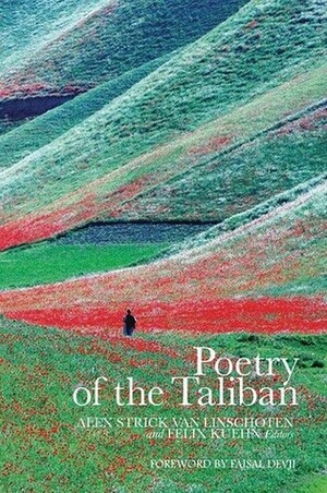 Poetry of the Taliban by Alex Strick van Linschoten, Felix Kuehn