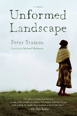 Unformed Landscape by Peter Stamm