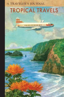 Tropical Travels: A Traveler's Journal by Applewood Books