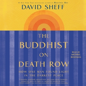 The Buddhist on Death Row: How One Man Found Light in the Darkest Place by David Sheff