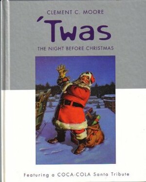 Twas the Night Before Christmas: Featuring a Coca-Cola Santa Tribute by Clement C. Moore, Haddon Sundblom, Garin Baker