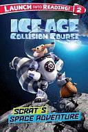 Ice Age Collision Course: Scrat's Space Adventure by Suzy Capozzi