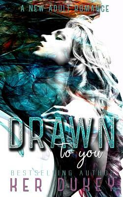 Drawn to you by Ker Dukey