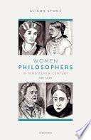 Women Philosophers in Nineteenth-Century Britain by Alison Stone