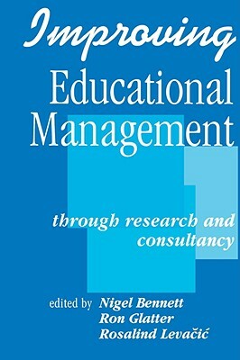 Improving Educational Management: Through Research and Consultancy by 