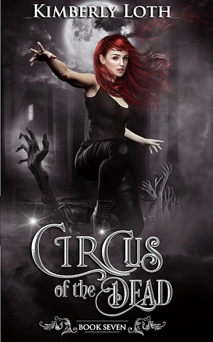 Circus of the Dead: Book Seven by Kimberly Loth