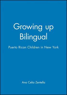 Growing Up Bilingual by Ana Celia Zentella