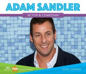 Adam Sandler: Actor & Comedian by Katie Lajiness