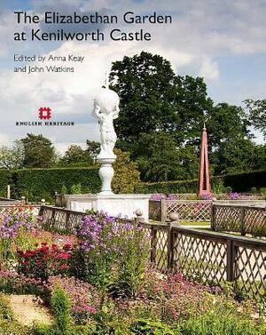 Elizabethan Garden at Kenilworth Castle by John Watkins, Anna Keay