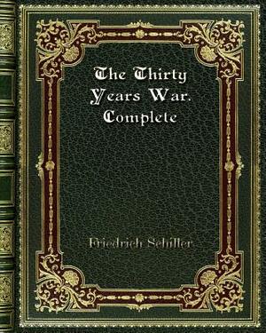 The Thirty Years War. Complete by Friedrich Schiller