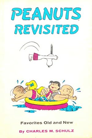 Peanuts Revisited: Favorites Old and New by Charles M. Schulz