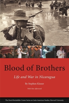 Blood of Brothers: Life and War in Nicaragua, with New Afterword by Stephen Kinzer