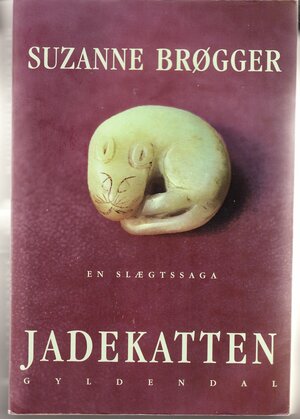 Jadekatten: En Slægtssaga by Suzanne Brøgger